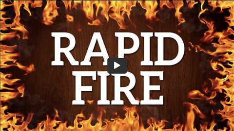 RAPID FIRE! - September 6th, 2022