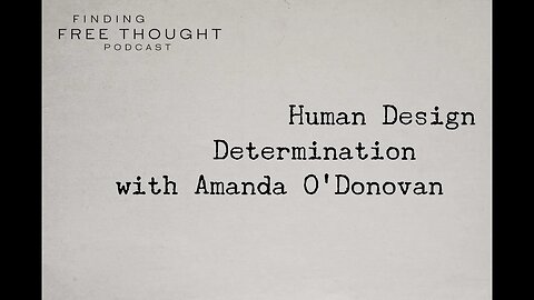 Finding Free Thought - Human Design Determination with Amanda O'Donovan