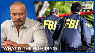 What Is The FBI Hiding? (Ep. 1832) - The Dan Bongino Show