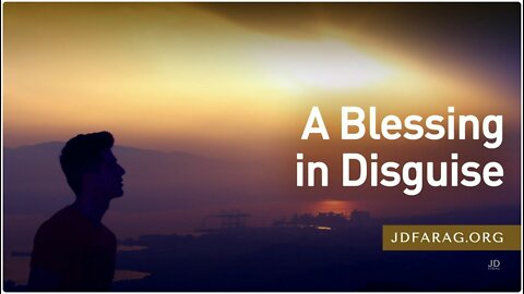 Troubling World Events Move Us to Seek Jesus - a Blessing in Disguise - JD Farag [mirrored]