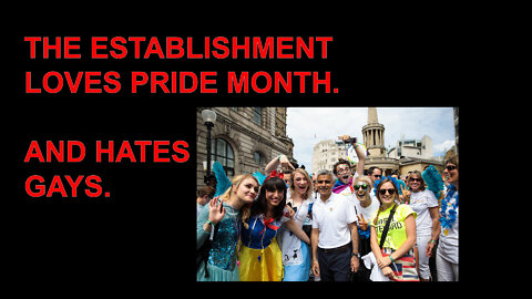 THE ESTABLISHMENT LOVES PRIDE MONTH. AND HATES GAYS.