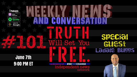 Truth Will Set You Free - Episode 101 - 6.07.22