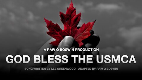 @RAWQBoswin presents ~ GOD Bless the USMCA (Lyrics included)