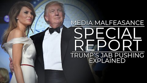 Trump’s Jab Pushing Explained: Media Malfeasance