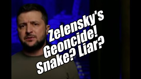 Zelensky's Genocide. Snake? Liar? Israel Invasion. B2T Show May 16, 2022