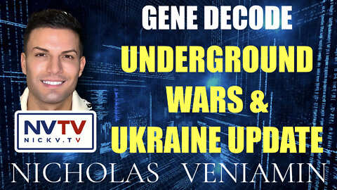 Gene Decode Discusses Underground Wars & Ukraine Update with Nicholas Veniamin