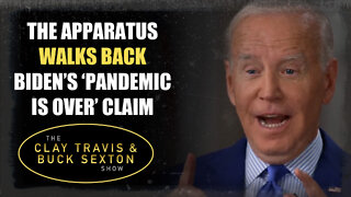 The Apparatus Walks Back Biden’s ‘Pandemic is Over’ Claim