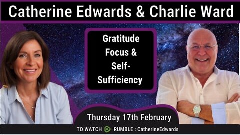 Charlie Ward & Catherine Edwards 17th Feb 22 - Gratitude, Focus & Self-Sufficiency