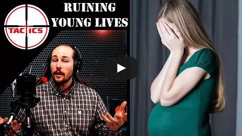 Countering Abortion Arguments #11: You're Ruining Girls' Lives Who Are Too Young to Consent to Sex