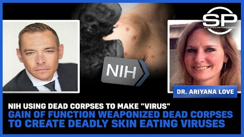 NIH Using DEAD CORPSES To Make "Virus"; Gain Of Function Weaponized Dead Corpses To Create Deadly Skin Eating Viruses