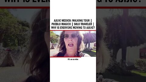Ajijic Mexico: Walking Tour | Pueblo Magico | Solo Traveler | Why is Everyone Moving to Ajijic?