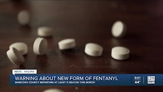 Maricopa County warning of new form of fentanyl