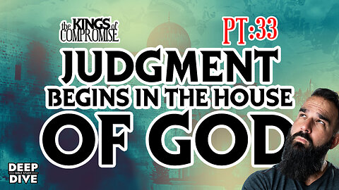2 Kings 24-25: Kings of Compromise - Part 33: “Judgment begins in the house of God”