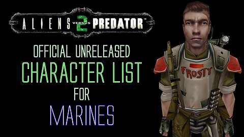 Official Unreleased Character List for Marines - Aliens vs Predator 2