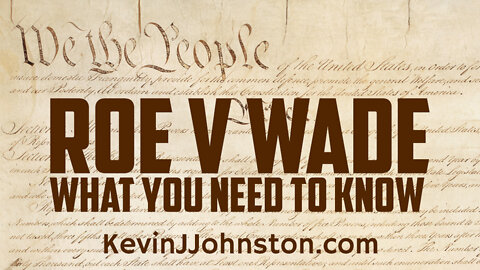 ROE vs WADE Reversal - What You Need To Know With Kevin J. Johnston