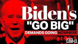 Biden's "Go Big" Demands Are Going Nowhere