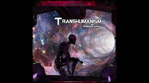 Transhumanism | DJ Blue Entertainment