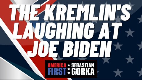 The Kremlin's laughing at Joe Biden. Jim Hanson with Sebastian Gorka on AMERICA First