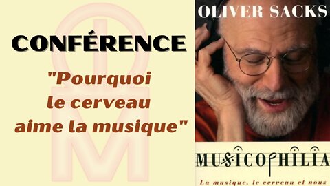 Conférence : Dr Oliver Sacks, Université de Columbia : Pourquoi le cerveau aime la musique,