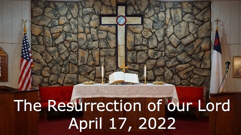The Resurrection of Our Lord - April 17, 2022