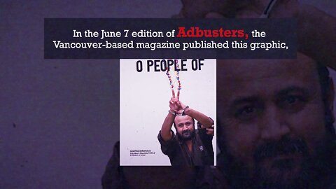 Adbusters Magazine Compares Convicted Palestinian Terrorist to Nelson Mandela