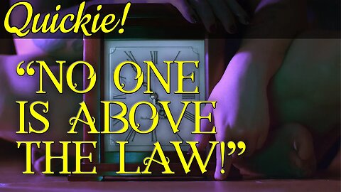 Quickie: "No One Is Above the Law!"