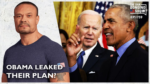 Ep. 1759 Did Obama Leak Their Real Plan? - The Dan Bongino Show