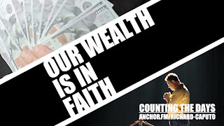 Our Wealth is in Faith