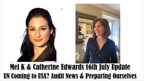 MEL K & CATHERINE WEEKLY UPDATE 16TH JULY: UN INVITED TO USA?! UK OPENING, AUDIT NEWS..