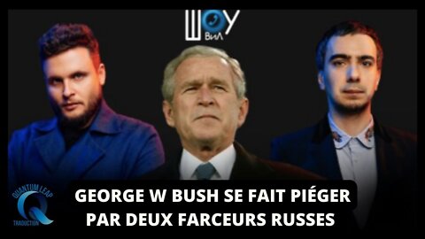 GEORGES BUSH PIÉGÉ PAR DEUX CÉLÈBRES FARCEURS RUSSES !