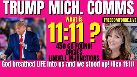 Trump Michigan Comms - What is 11:11? 2 Witnesses? 4-3-22