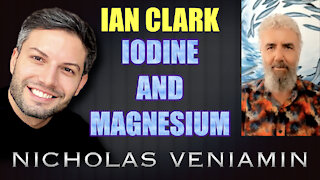 Ian Clark Discusses Iodine & Magnesium with Nicholas Veniamin