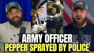 Army Officer Pepper Sprayed By Police