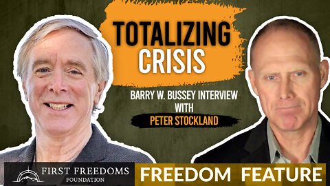 Totalizing Crisis - First Freedoms Interview with Peter Stockland and Barry W. Bussey