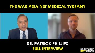 DR. PATRICK PHILLIPS - THE WAR AGAINST MEDICAL TYRRANY [FULL INTERVIEW]