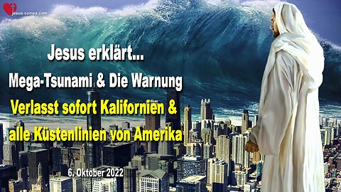6. Oktober 2022 🇩🇪 JESUS SPRICHT über Mega Tsunami und die Warnung... Verlasst sofort Kalifornien und alle Küstenlinien von Amerika