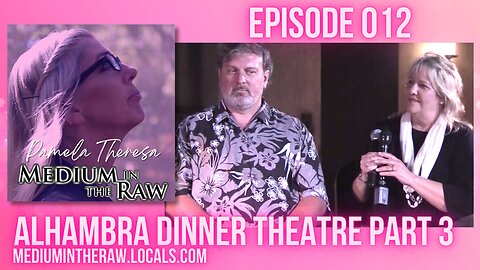 Ep. 012 Medium in the Raw Live on Stage at Alhambra Dinner Theatre Part 3