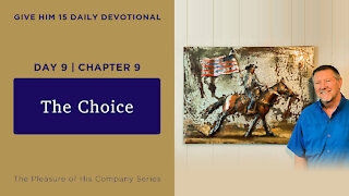 Day 9, Chapter 9: The Choice | Give Him 15: Daily Prayer with Dutch | May 15