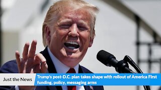 Trump's post-D.C. plan takes shape with rollout of America First funding, policy, messaging arms