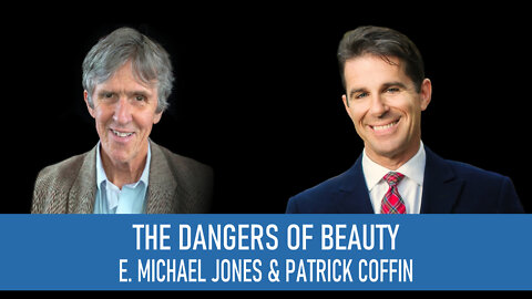 #302: The Dangers of Beauty—Dr. E. Michael Jones