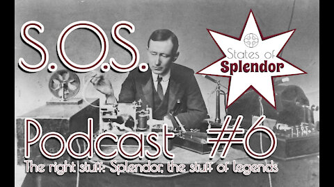 S.O.S. Podcast #6: THE RIGHT STUFF: Splendor, the stuff of legends | States of Splendor