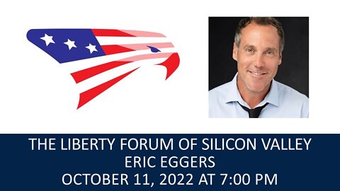 Eric Eggers ~ The Liberty Forum ~ 10-11-2022