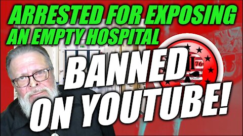 BANNED ON YOUTUBE - Arrested For Exposing An Empty Hospital