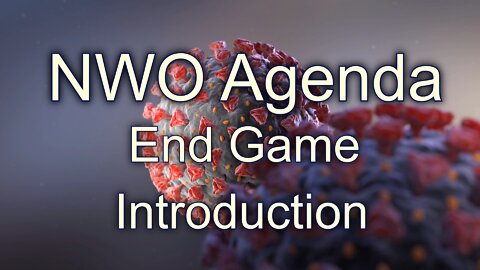 End Game, NWO Agenda Introduction