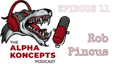 Alpha Koncepts Podcast with Rob Pincus talking about training, mental health and Entrepreneurism.