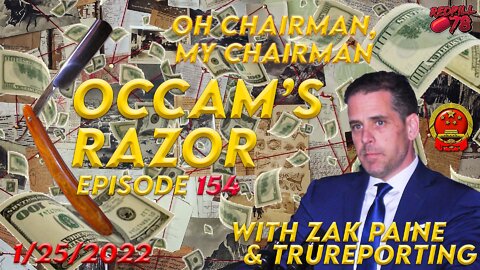 Occam’s Razor Ep. 154 with Zak Paine & TRUreporting - Oh Chairman, My Chairman…