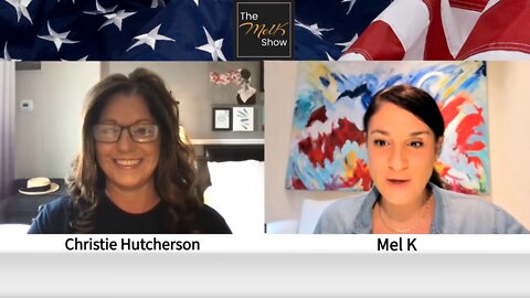 Mel K & Christie Hutcherson On Being Brave, Standing Up & Fighting Back To Save Humanity 5-15-22
