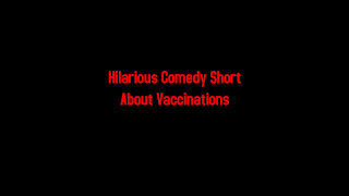 Hilarious Comedy Short About Vaccinations 3-10-2021