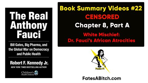 CENSORED - FAUCI VIDEO 22 = Chapter 8, Part A: White Mischief: Dr. Fauci’s African Atrocities