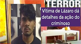 Caso Lazaro Barbosa: Vítima dá detalhes da ação do criminoso | Fez Vitima cozinhar | Tribuna do BR